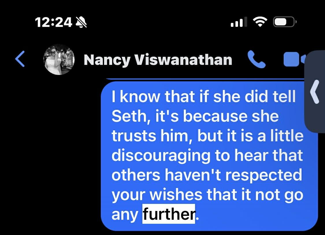& Nancy Viswanathan know that if she did tell ( Seth, it's because she trusts him, but it is a little discouraging to hear that others haven't respected your wishes that it not go Ipyfurther;