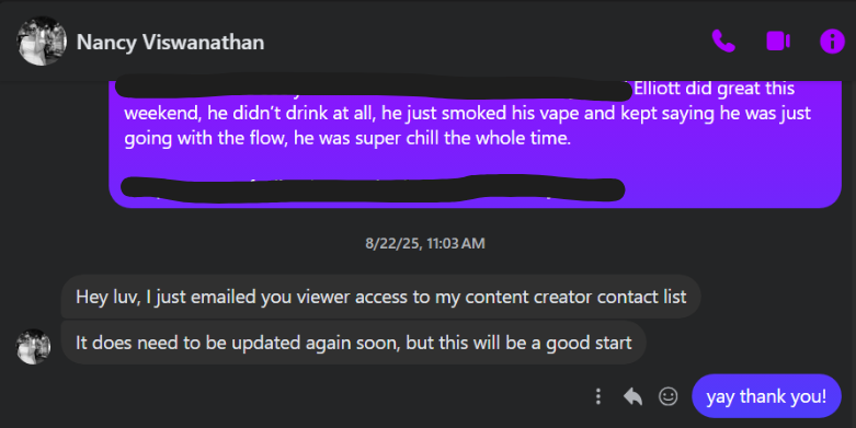 Ci Nancy Viswanathan Cee 8/22/25, 11:03AM Hey luv, just emailed you viewer access to my content creator contact list @_t does need to be updated again soon, but this will bea good start