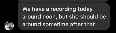 We have a recording today around noon, but she should be Ce around sometime after that