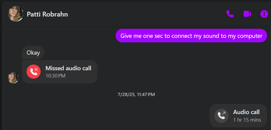 & Patti Robrahn . en @ Okay Missed audio call @ 10:30PM 7/28/25, 11:47PM a Audio call 1 hr 15 mins