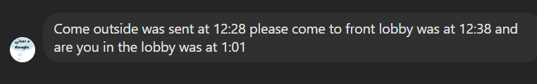 Come outside was sent at 12:28 please come to front lobby was at 12:38 and (=) are you in the lobby was at 1:01