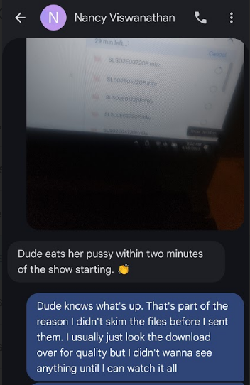€ i) Nancy Viswanathan & Dude eats her pussy within two minutes of the show starting. @ Dude knows what's up. That's part of the reason didn't skim the files before sent them. usually just look the download ‘over for quality but didn't wanna see anything until can watch it all